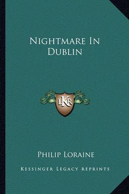Nightmare In Dublin By Philip Loraine 9781163823705 (Paperback)
