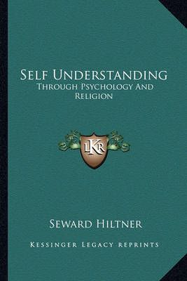 Self Understanding By Seward Hiltner 9781163824214 (Paperback)