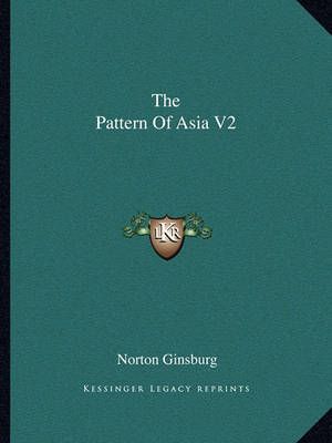 The Pattern Of Asia V2 By Norton Ginsburg (editor) 9781163826577