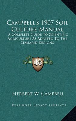Campbell's 1907 Soil Culture Manual By Herbert W Campbell (Hardback)