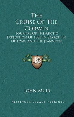 The Cruise Of The Corwin By John Muir 9781163862582 (Hardback)