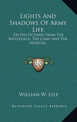 Lights And Shadows Of Army Life By William W Lyle 9781163866313