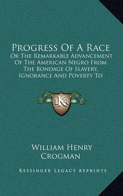 Progress Of A Race By William Henry Crogman 9781163870648 (Hardback)