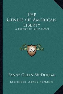 The Genius Of American Liberty By Fanny Green McDougal 9781163877524