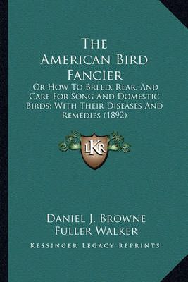 The American Bird Fancier 9781163886939 (Paperback)