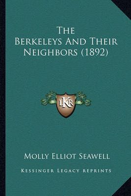 The Berkeleys And Their Neighbors (1892) By Molly Elliot Seawell