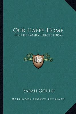 Our Happy Home By Sarah Gould 9781163900383 (Paperback)