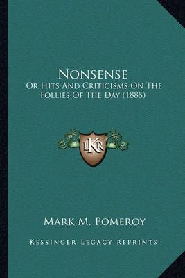 Nonsense By Mark M Pomeroy 9781163901946 (Paperback)