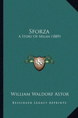 Sforza By William Waldorf Astor 9781163903605 (Paperback)