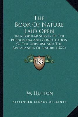 The Book Of Nature Laid Open By W Hutton 9781163903971 (Paperback)
