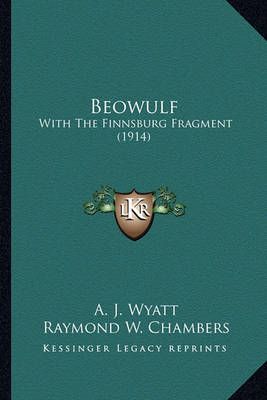 Beowulf By A J Wyatt (editor), Raymond W Chambers (introduction)