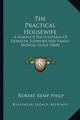 The Practical Housewife By Robert Kemp Philp 9781163909416 (Paperback)