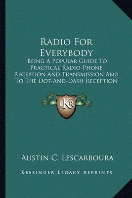 Radio For Everybody By Austin C Lescarboura 9781163909591 (Paperback)