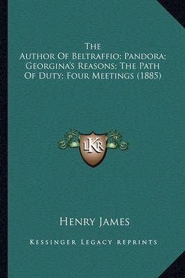 The Author Of Beltraffio; Pandora; Georgina's Reasons; The Path Of Duty; Four Meetings (1885)