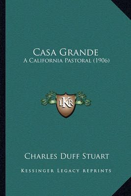 Casa Grande By Charles Duff Stuart 9781163912348 (Paperback)