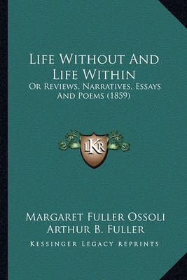 Life Without And Life Within 9781163915882 (Paperback)