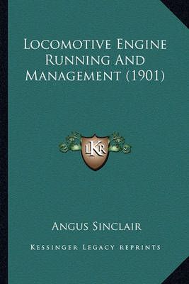 Locomotive Engine Running And Management (1901) By Angus Sinclair