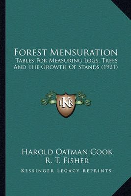 Forest Mensuration By Harold Oatman Cook, R T Fisher 9781163929568