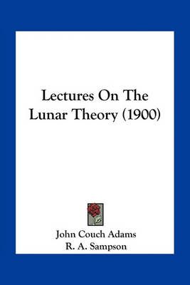 Lectures On The Lunar Theory (1900) 9781163931615 (Paperback)
