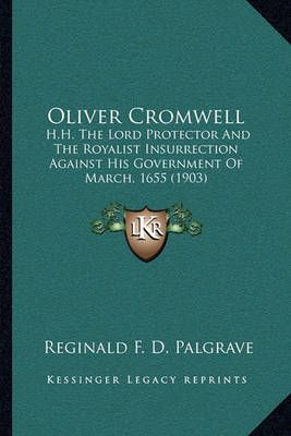 Oliver Cromwell By Reginald F D Palgrave 9781163933404 (Paperback)