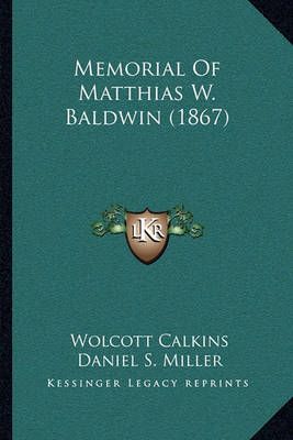 Memorial Of Matthias W. Baldwin (1867) 9781163941270 (Paperback)