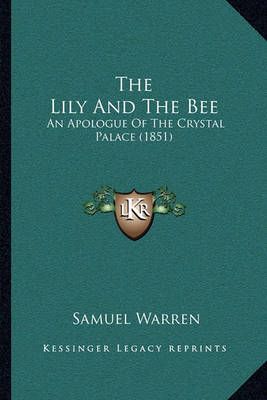 The Lily And The Bee By Samuel Warren 9781163941331 (Paperback)