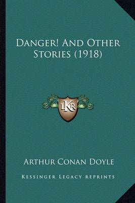 Danger! And Other Stories (1918) By Sir Arthur Conan Doyle (Paperback)