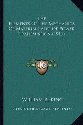 The Elements Of The Mechanics Of Materials And Of Power Transmission (1911)