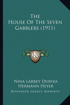 The House Of The Seven Gabblers (1911) 9781163944370 (Paperback)