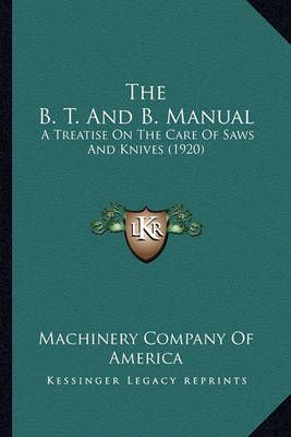 The B. T. And B. Manual By Machinery Company of America 9781163945339