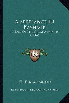 A Freelance In Kashmir By G F Macmunn 9781163949078 (Paperback)
