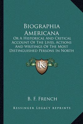 Biographia Americana By B F French 9781163950982 (Paperback)