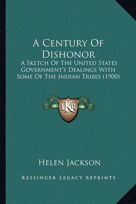 A Century Of Dishonor By Helen Jackson 9781163954959 (Paperback)