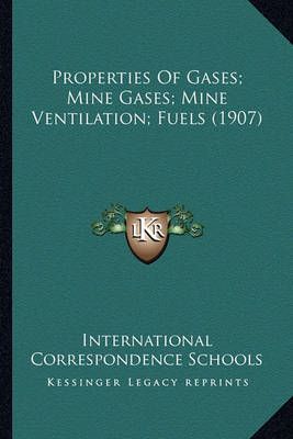 Properties Of Gases; Mine Gases; Mine Ventilation; Fuels (1907)