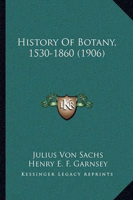 History Of Botany, 1530-1860 (1906) 9781163955727 (Paperback)