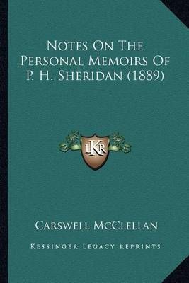 Notes On The Personal Memoirs Of P. H. Sheridan (1889) 9781163960998