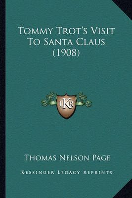 Tommy Trot's Visit To Santa Claus (1908) By Thomas Nelson Page