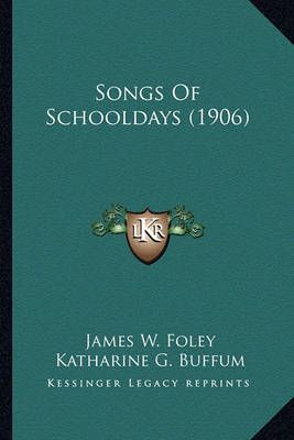 Songs Of Schooldays (1906) 9781163964873 (Paperback)