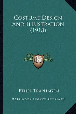 Costume Design And Illustration (1918) By Ethel Traphagen (Paperback)