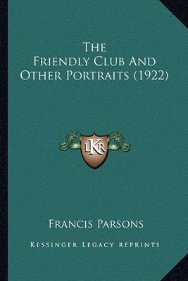 The Friendly Club And Other Portraits (1922) By Francis Parsons