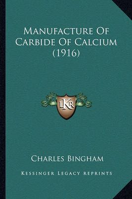 Manufacture Of Carbide Of Calcium (1916) By Charles Bingham