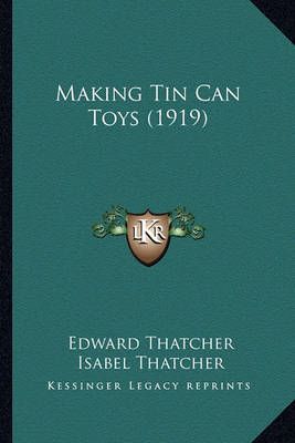 Making Tin Can Toys (1919) 9781163972311 (Paperback)