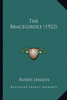 The Bracegirdle (1922) By Burris Jenkins 9781163977378 (Paperback)
