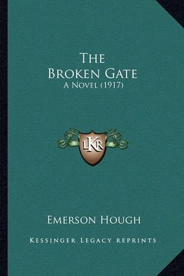 The Broken Gate By Emerson Hough 9781163983102 (Paperback)