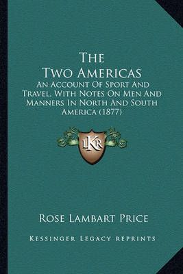 The Two Americas By Rose Lambart Price 9781163984390 (Paperback)