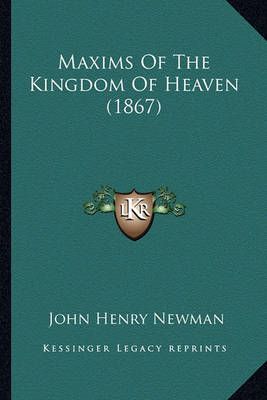 Maxims Of The Kingdom Of Heaven (1867) By Cardinal John Henry Newman