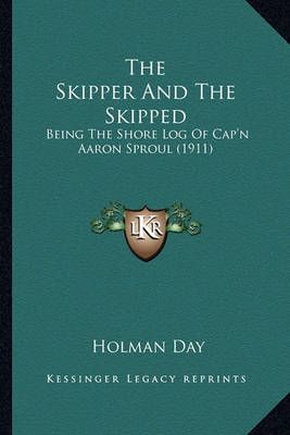 The Skipper And The Skipped By Holman Day 9781163986790 (Paperback)
