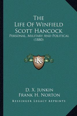 The Life Of Winfield Scott Hancock By D X Junkin, Frank H Norton