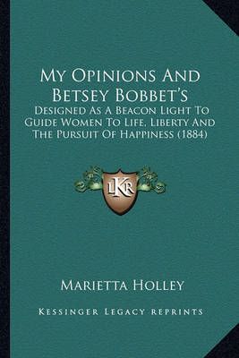 My Opinions And Betsey Bobbet's By Marietta Holley 9781163987704