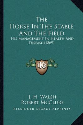 The Horse In The Stable And The Field 9781163991626 (Paperback)